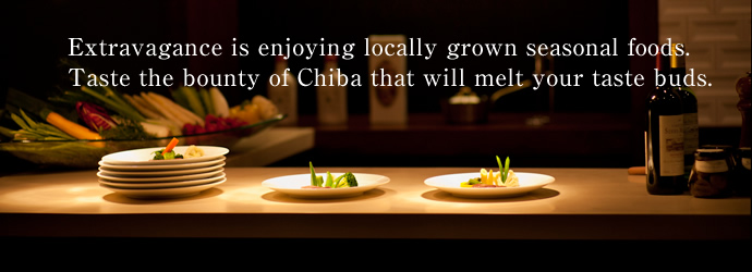 Extravagance is enjoying locally grown seasonal foods.
Taste the bounty of Chiba that will melt your taste buds.